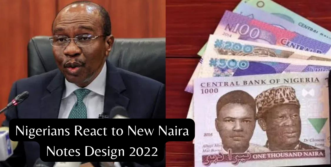 Nigerians React to New Naira Notes Design 2022